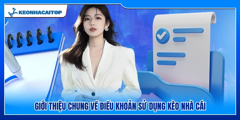 Sơ lược về chính sách điều khoản sử dụng Kèo Nhà Cái